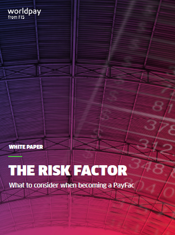 THE RISK FACTOR: What to consider when becoming a PayFac
